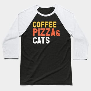 Coffee pizza and cats Baseball T-Shirt